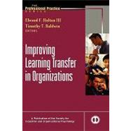 Improving Learning Transfer in Organizations by Holton, Elwood F.; Baldwin, Timothy T., 9780787965402