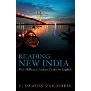 Reading New India Post-Millennial Indian Fiction in English by Dawson Varughese, E., 9781441185402