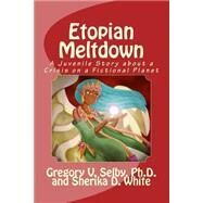 Etopian Meltdown by Selby, Gregory Vincent; White, Sherika D., 9781523285402