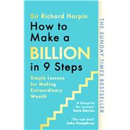 How to Make a Billion in Nine Steps INSTANT SUNDAY TIMES BESTSELLER by Harpin, Richard, 9780349445403
