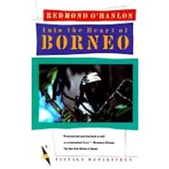 Into the Heart of Borneo by O'HANLON, REDMOND, 9780394755403
