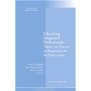 Educating Integrated Professionals: Theory and Practice on Preparation for the Professoriate New Directions for Teaching and Learning, Number 113 by Colbeck, Carol L.; O'Meara, KerryAnn; Austin, Ann E., 9780470295403