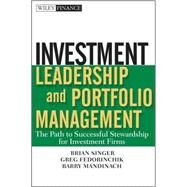 Investment Leadership and Portfolio Management The Path to Successful Stewardship for Investment Firms by Singer, Brian D.; Fedorinchik, Greg, 9780470435403
