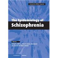 The Epidemiology of Schizophrenia by Edited by Robin M. Murray , Peter B. Jones , Ezra Susser , Jim Van Os , Mary Cannon, 9780521775403
