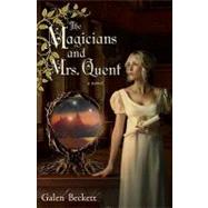 The Magicians and Mrs. Quent by Beckett, Galen, 9780553905403
