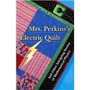 Mrs. Perkins's Electric Quilt by Nahin, Paul J., 9780691135403