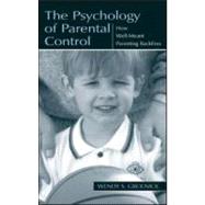 The Psychology of Parental Control: How Well-meant Parenting Backfires by Grolnick; Wendy S., 9780805835403