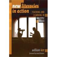 New Literacies in Action : Teaching and Learning in Multiple Media by KIST, WILLIAM; Bloome, David, 9780807745403