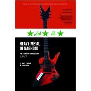 Heavy Metal in Baghdad The Story of Acrassicauda by Vice Media; Capper, Andy; Sifre, Gabi, 9781416595403