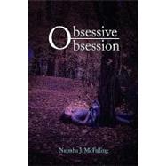 Obsessive Obsession by MCFALLING NATASHA J, 9781436395403