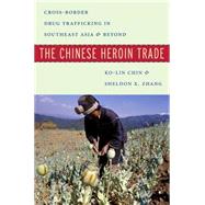 The Chinese Heroin Trade by Chin, Ko-Lin; Zhang, Sheldon X., 9781479895403