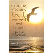 Coming to Know God, Yourself and Others by Rolle, Franklyn, 9781503545403