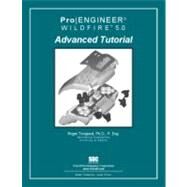 Pro/ENGINEER Wildfire 5. 0 Advanced Tutorial by Toogood, Roger, 9781585035403