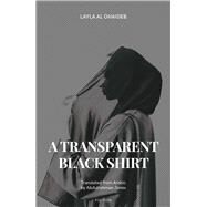 A Transparent Black Shirt by Al-Ahedib, Laila; Jones, Abdulrahman, 9781914325403