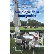 Sociologie de la bourgeoisie by Michel Pinon; Monique Pinon-Charlot, 9782707175403