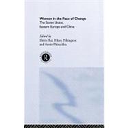 Women in the Face of Change: Soviet Union, Eastern Europe and China by Phizacklea,Annie, 9780415075404
