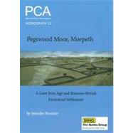 A Later Iron Age and Romano-british Farmstead Settlement, Pegswood Moor, Morpeth by Proctor, Jennifer; Ridgeway, Victoria, 9780956305404