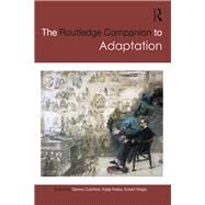 The Routledge Companion to Adaptation by Cutchins,Dennis, 9781138915404