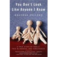 You Don't Look Like Anyone I Know by Sellers, Heather, 9781594485404