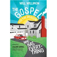 The Gospel for the Person Who Has Everything by Willimon, Will; Daniel, Lillian, 9781640605404