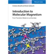 Introduction to Molecular Magnetism From Transition Metals to Lanthanides by Benelli, Cristiano; Gatteschi, Dante, 9783527335404