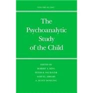 The Psychoanalytic Study of the Child; Volume 62 by Edited by Robert A. King, M.D., Peter B. Neubauer, M.D., Samuel Abrams, M.D., and A. Scott Dowling, M.D., 9780300125405