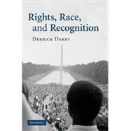 Rights, Race, and Recognition by Derrick Darby, 9780521515405