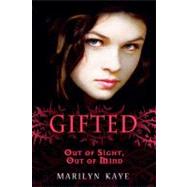 Gifted: Out of Sight, Out of Mind by Kaye, Marilyn, 9780606065405