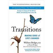 Transitions (40th Anniversary Edition) Making Sense of Life's Changes by Bridges, William; Bridges, Susan, 9780738285405