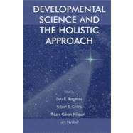 Developmental Science and the Holistic Approach by Bergman, Lars R.; Cairns, Robert B.; Nilsson, Lars-Goran; Nystedt, Lars, 9781410605405