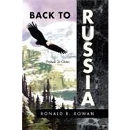 Back to Russia : Prelude to Chaos by ROWAN RONALD R, 9781425795405