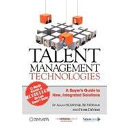 Talent Management Technologies : A Buyer's Guide to New, Innovative Solutions by Schweyer, Allan; Newman, Ed; De Vries, Peter, 9781449005405