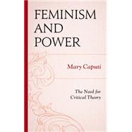 Feminism and Power The Need for Critical Theory by Caputi, Mary, 9781498515405