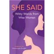 She Said Witty Words from Wise Women by Enright, Dominique, 9781789295405