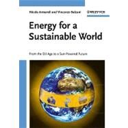 Energy for a Sustainable World From the Oil Age to a Sun-Powered Future by Balzani, Vincenzo; Armaroli, Nicola, 9783527325405