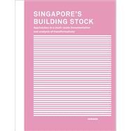Singapore's Building Stock by Hassler, Uta; Belle, Iris; Historic Building Research and Conservation at Eth Zurich, Institute of, 9783777425405