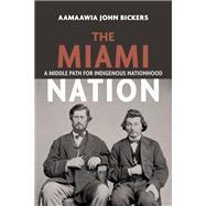 The Miami Nation by Aamaawia JohnBickers, 9780253075406