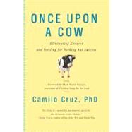Once upon a Cow : Eliminating Excuses and Settling for Nothing but Success by Cruz, Camilo; Hansen, Victor, 9780399535406