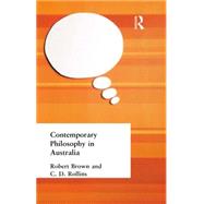 Contemporary Philosophy In Australia by Brown, Robert and Rollins, C D, 9780415295406