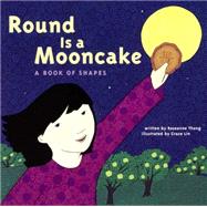 Round Is a Mooncake: A Book of Shapes by Thong, Roseanne, 9780606365406