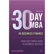 The 30 Day MBA in Business Finance by Barrow, Colin, 9780749475406