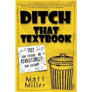 Ditch That Textbook by Miller, Matt, 9780986155406