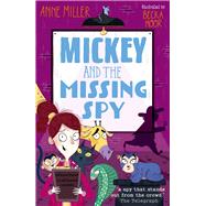 Mickey and the Missing Spy by Miller, Anne; Moor, Becka, 9781382055406