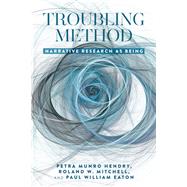 Troubling Method by Hendry, Petra Munro; Mitchell, Roland W.; Eaton, Paul William, 9781433155406