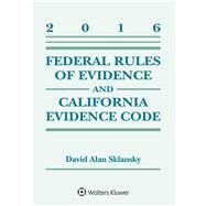 Federal Rules of Evidence and California Evidence Code 2016 Supplement by Sklansky, David Alan, 9781454875406