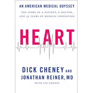 Heart An American Medical Odyssey by Cheney, Dick; Reiner, Jonathan, 9781476725406