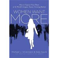 Women Want More by Silverstein, Michael J.; Sayre, Kate; Butman, John, 9780061905407