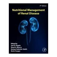 Nutritional Management of Renal Disease by Kopple, Joel D.; Massry, Shaul G.; Kalantar-zadeh, Kamyar; Fouque, Denis, 9780128185407