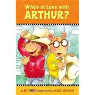 Who's in Love with Arthur? An Arthur Chapter Book by Brown, Marc, 9780316115407