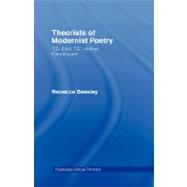 Theorists of Modernist Poetry: T.S. Eliot, T.E. Hulme, Ezra Pound by Beasley; Rebecca, 9780415285407